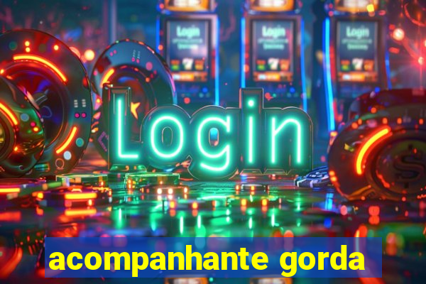 acompanhante gorda